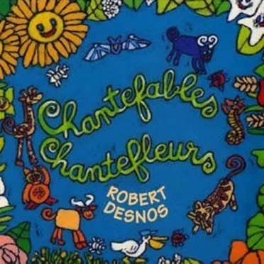 Chantefables Chantefleurs by Robert Desnos - album cover