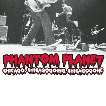 Chicago, Chicagogoing, Chicagogone by Phantom Planet - album cover