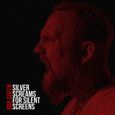 Silver Screams for Silent Screens by Bob Green - album cover