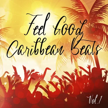 Feel Good Caribbean Beats, Vol. 1 by Various Artists - album cover