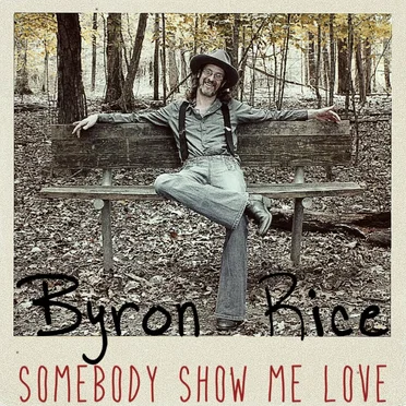 Somebody Show Me Love by Byron Rice - album cover