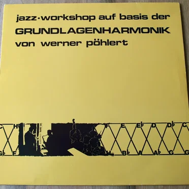 Jazz-Workshop Auf Der Basis der Grundlagenharmonik von Werner Pöhlert by Werner Pöhlert Combo - album cover