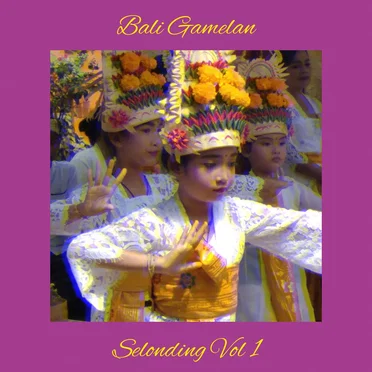 Selonding, Vol. 1 by Bali Gamelan Sound - album cover