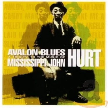Avalon Blues: A Tribute to Mississippi John Hurt by Various Artists - album cover