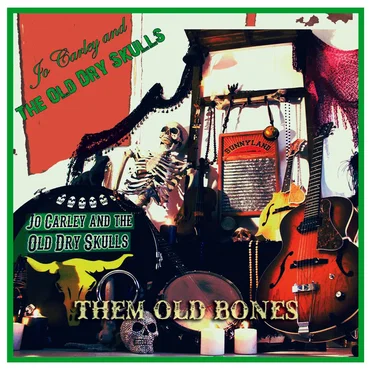 Them Old Bones by Jo Carley and The Old Dry Skulls - album cover