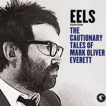 The Cautionary Tales of Mark Oliver Everett