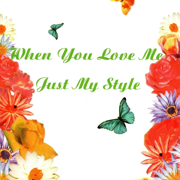 When You Love Me / Just My Style