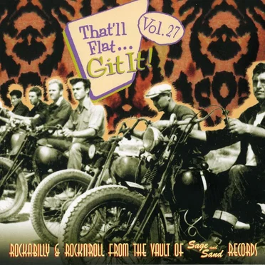 That'll Flat... Git It! Vol. 27: Rockabilly & Rock 'n' Roll From the Vault of Sage and Sand Records by Various Artists - album cover