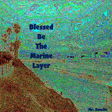 Blessed Be the Marine Layer