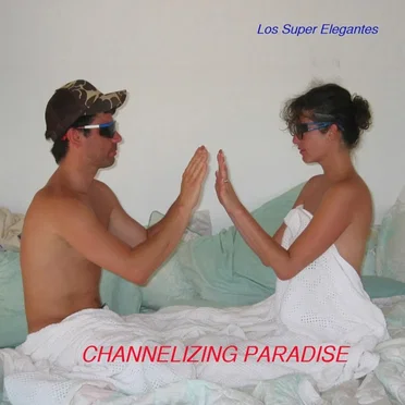 Channelizing Paradise by Los Super Elegantes - album cover