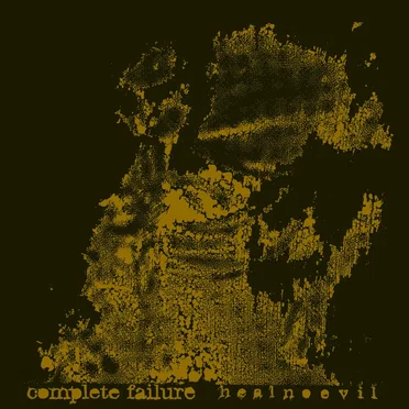 Heal No Evil by Complete Failure - album cover