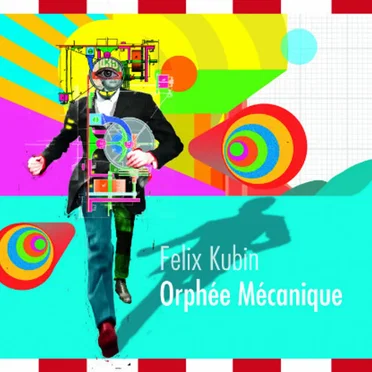 Orphée Mécanique by Felix Kubin - album cover