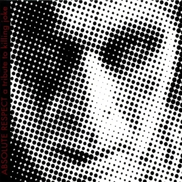 Absolute Respect: A Tribute to Killing Joke by Various Artists - album cover
