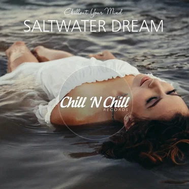 Saltwater Dream: Chillout Your Mind by Various Artists - album cover