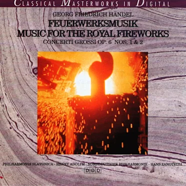 Music for the Royal Fireworks / Concerti Grossi, Op. 6 Nos. 1 & 2