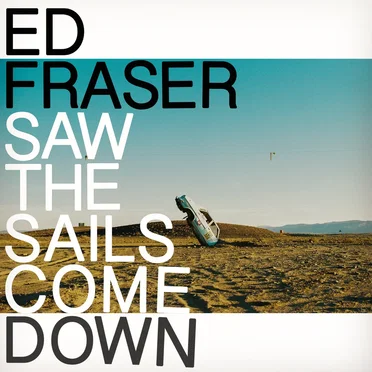 Saw the Sails Come Down by Ed Fraser - album cover