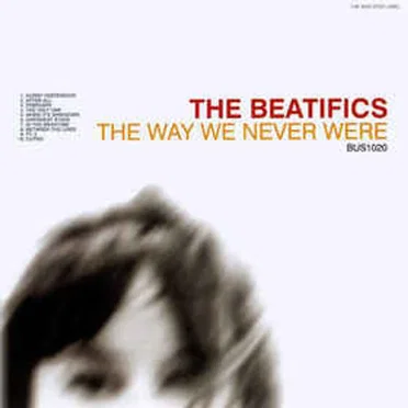 The Way We Never Were by The Beatifics - album cover