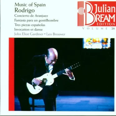 Julian Bream Edition, Volume 28: Concierto de Aranjuez / Fantasía para un gentilhombre / Tres piezas españolas / Invocation et Danse