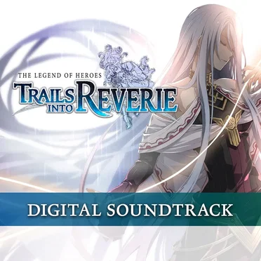 The Legend of Heroes: Trails into Reverie - Songs of Reverie