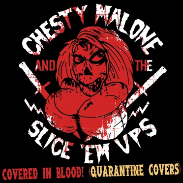 Chesty Malone and The Slice ’em Ups