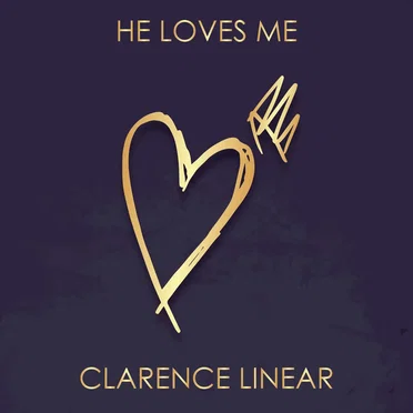 He Loves Me by Clarence Linear - album cover