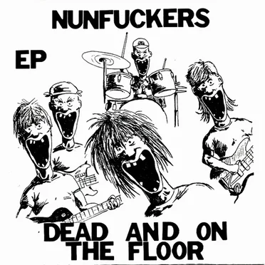 Dead and on the Floor by Nunfuckers - album cover