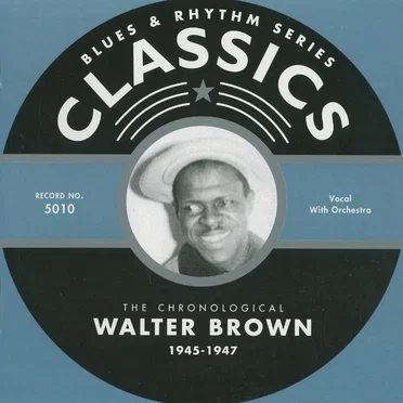 Blues & Rhythm Series: The Chronological Walter Brown 1945-1947