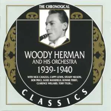 The Chronological Classics: Woody Herman and His Orchestra 1939-1940