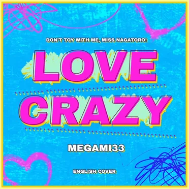 Love Crazy (From Don’t Toy With Me, Miss Nagatoro 2nd Attack)