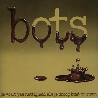 Je voelt pas nattigheid als je droog komt te staan by Bots - album cover