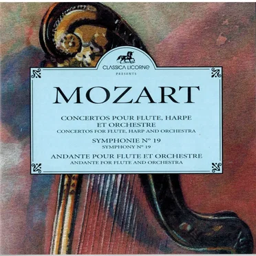 Concertos pour flûte, harpe et orchestre / Symphonie no. 19 / Andante pour flûte et orchestre