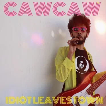 Idiot Leaves Town by Cawcaw - album cover