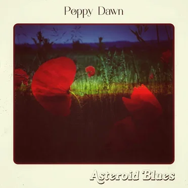Poppy Dawn by Asteroid Blues - album cover