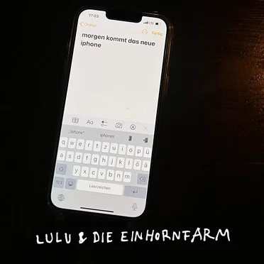 morgen kommt das neue iphone by Lulu & Die Einhornfarm - album cover