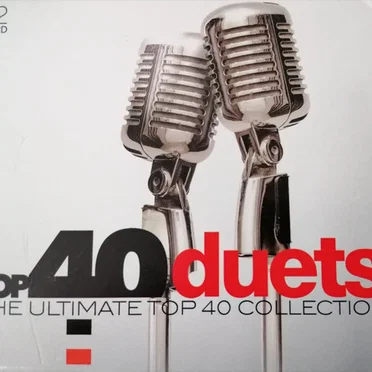 Top 40 Duets: The Ultimate Top 40 Collection by Various Artists - album cover