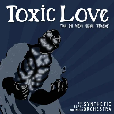 Toxic Love by The Blake Robinson Synthetic Orchestra - album cover