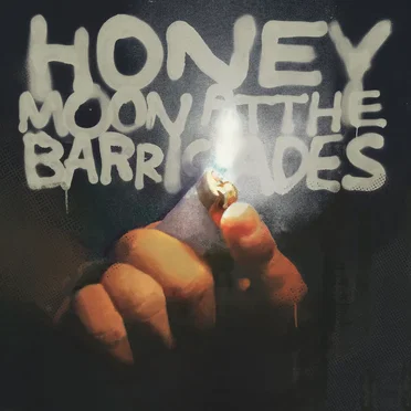 Honeymoon At The Barricades