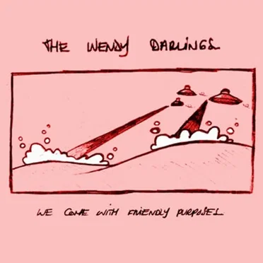 We Come With Friendly Purposes by The Wendy Darlings - album cover