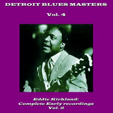 Detroit Blues Masters, Vol. 4: Eddie Kirkland, Vol. 2