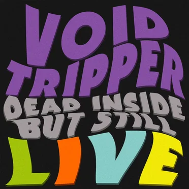 Dead Inside… But Still Live by Void Tripper - album cover