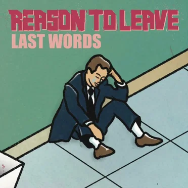 Last Words by Reason to Leave - album cover