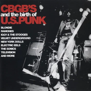 CBGB’s and the Birth of U.S. Punk by Various Artists - album cover