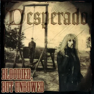 Bloodied, but Unbowed by Desperado - album cover