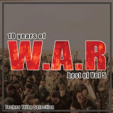 10 Years of W.A.R: Best of Vol 5: Techno Tribe Selection by Various Artists - album cover