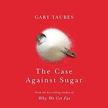 The Case Against Sugar by Gary Taubes - album cover