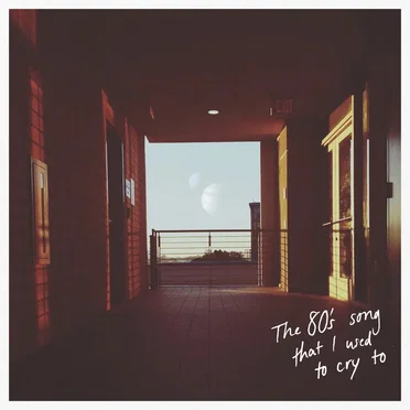 The 80's Song That I Used To Cry To