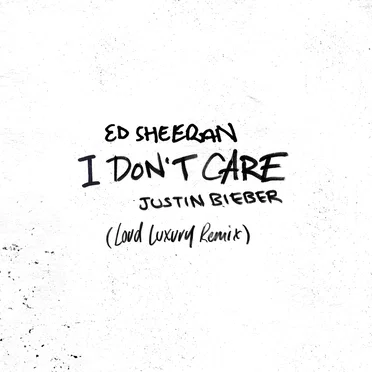 I Don’t Care (Loud Luxury remix)
