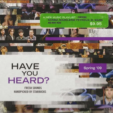 Have You Heard? Fresh Sounds Handpicked by Starbucks: Spring ’09 by Various Artists - album cover