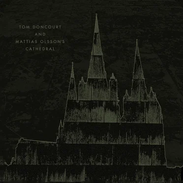 Tom Doncourt & Mattias Olssons Cathedral