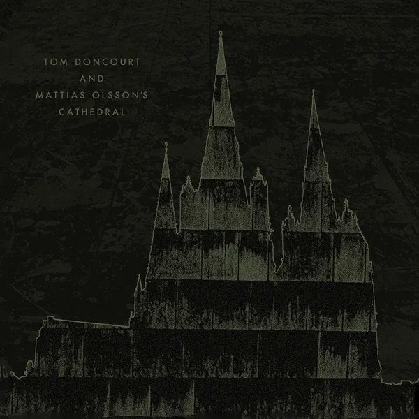 Tom Doncourt & Mattias Olssons Cathedral